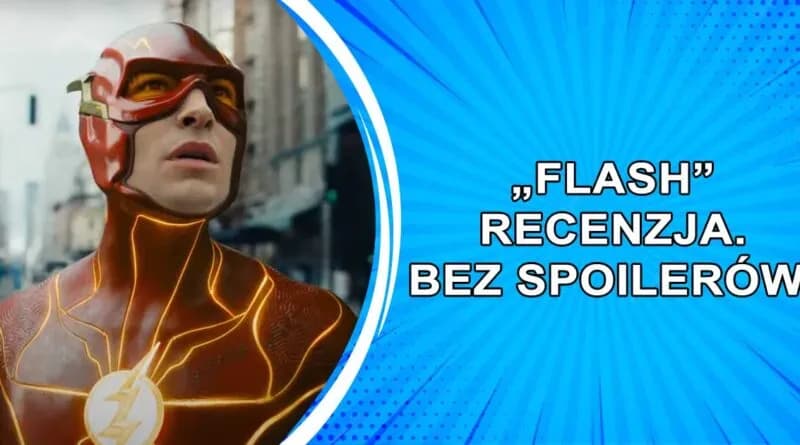 Flash już w kinach! Co myślę o filmie na podstawie komiksu? Moja recenzja